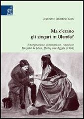 Ma c'erano gli zingari in Olanda? Emarginazione, eliminazione, rimozione. Margriet de Moor, Hertog van Egypte (1996) di Jeanette E. Koch edito da Aracne