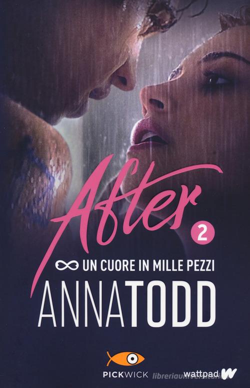 Libro Un cuore in mille pezzi. After vol. 2 di Anna Todd Pickwick Big di Sperling & Kupfer