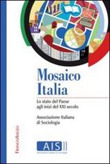 Mosaico Italia. Lo stato del Paese agli inizi del XXI secolo edito da Franco Angeli