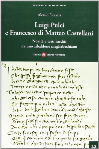 Luigi Pulci e Francesco di Matteo Castellani. Novità e testi inediti da uno Zibaldone Magliabechiano di Alessio Decaria edito da Società Editrice Fiorentina