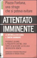 Attentato imminente. Pasquale Juliano, il poliziotto che nel 1969 tentò di bloccare la cellula neofascista veneta di Antonella Beccaria, Simona Mammano edito da Stampa Alternativa