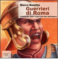 Guerrieri di Roma. L'integrale. Audiolibro. CD Audio formato MP3 di Marco Busetta edito da Area 51 Publishing