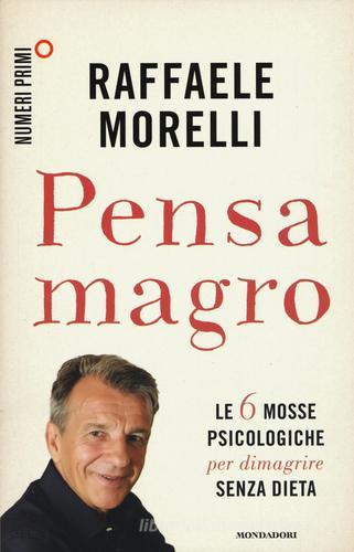 Pensa magro di Raffaele Morelli edito da Mondadori