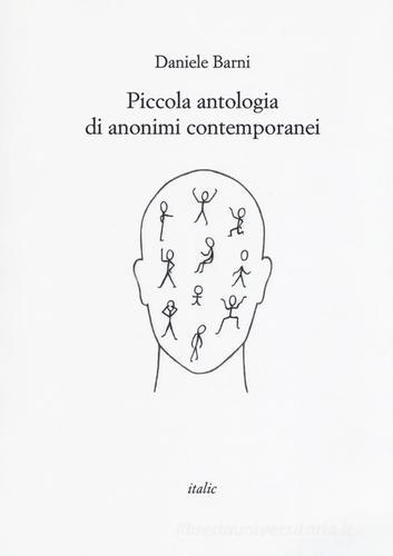 Piccola antologia di anonimi contemporanei di Daniele Barni edito da Italic
