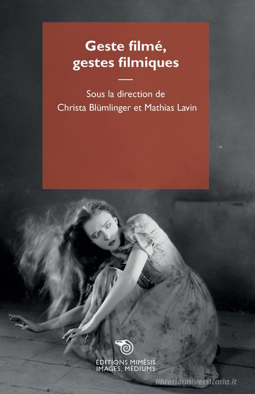 Geste filmé, gestes filmiques edito da Éditions Mimésis