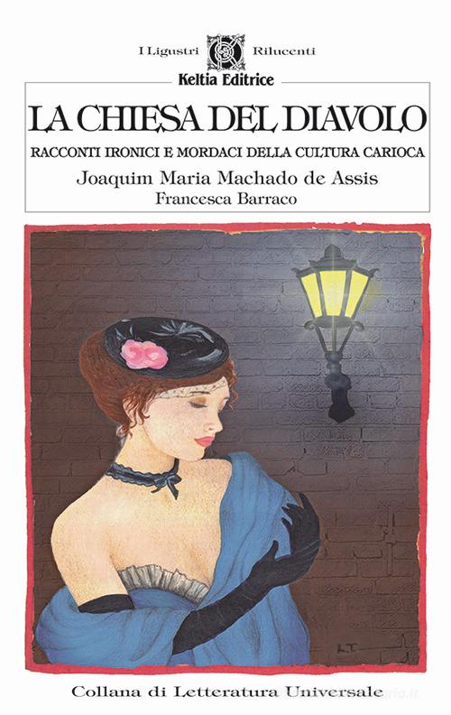Libro La chiesa del diavolo. Racconti ironici e mordaci della cultura carioca di Joaquim Machado de Assis I ligustri rilucenti di Keltia
