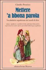 Mettere 'a bbona parola. Vocabolario napoletano dei modi di dire di Claudio Pennino edito da Intra Moenia