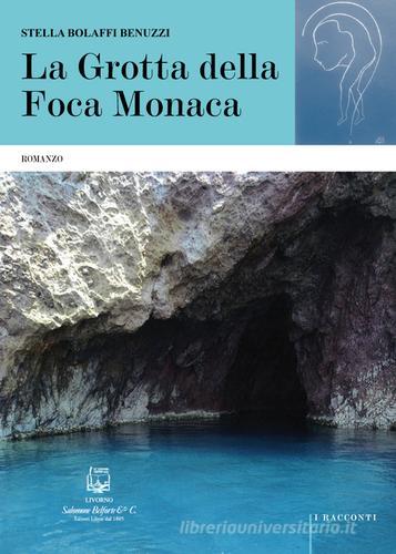 La grotta della foca monaca di Stella Bolaffi Benuzzi edito da Belforte Salomone