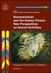 Neurosciences and the human person. New perspectives on human activities. The proceedings of the working group (10 novembre 2012) edito da Pontificia Academia Scient.