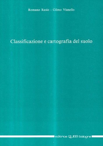 Classificazione e cartografia del suolo di Romano Rasio, Gilmo Vianello edito da CLUEB