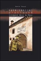 1918: destini d'ottobre. Britannici oltre il Piave di Paolo Cossi edito da De Bastiani