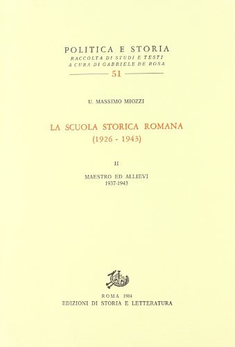 La scuola storica romana (1926-43) vol.2 di Umberto M. Miozzi edito da Storia e Letteratura