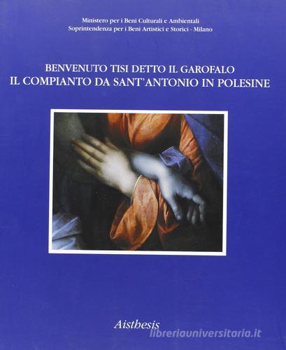 Il compianto da sant'Antonio in Polesine di Benvenuto Tisi, detto il Garofalo edito da Aisthesis
