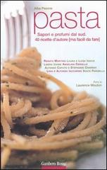 Pasta. Sapori e profumi dal Sud. 40 ricette d'autore (ma facili da fare) di Alba Pezone edito da Gambero Rosso GRH