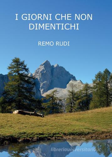 I giorni che non dimentichi di Remo Rudi edito da Youcanprint