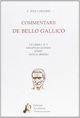 Commentarii De bello gallico di Gaio Giulio Cesare edito da Edizioni Accademia Vivarium Novum