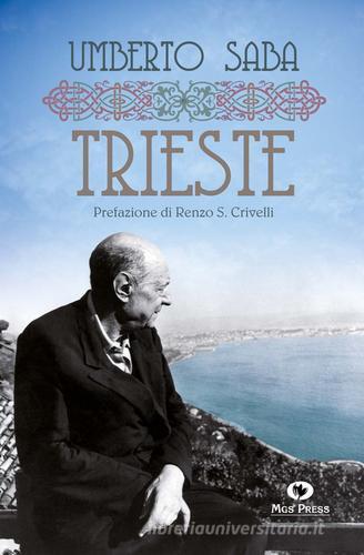 Trieste di Umberto Saba edito da Mgs Press