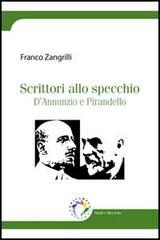 Scrittori allo specchio. D'Annunzio e Pirandello di Franco Zangrilli edito da Edicampus