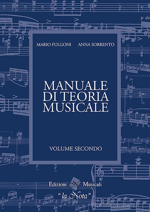 Il manuale di teoria musicale. Per la Scuola media vol.2 di Mario Fulgoni, Sorrento Anna edito da La Nota