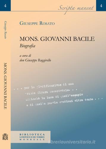 Mons. Giovanni Bacile. Biografia di Giuseppe Rosato edito da Biblioteca L. II De Torres