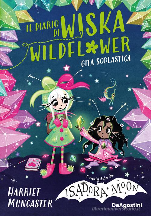 La gita scolastica. Il diario di Wiska Wildflower vol. 2 di Harriet Muncaster edito da De Agostini