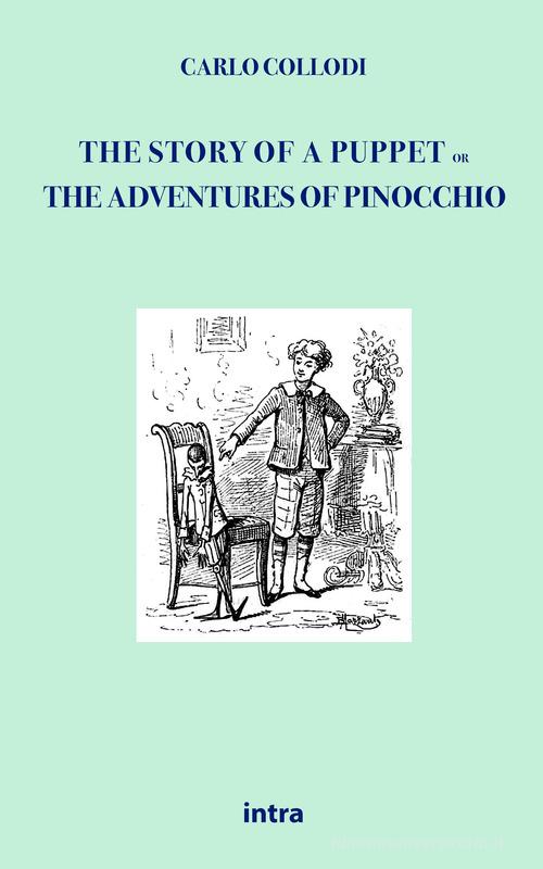 The story of a puppet. Or The adventures of Pinocchio di Carlo Collodi edito da Intra