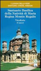 Santuario Basilica della Natività di Maria Regina Montis Regalis. Vicoforte (Cuneo) di Ernesto Billò edito da Editrice Elledici
