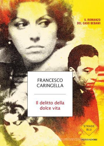 Il delitto della dolce vita di Francesco Caringella edito da Mondadori