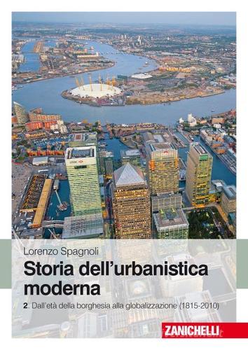 Storia dell'urbanistica moderna vol.2 di Lorenzo Spagnoli edito da Zanichelli