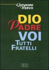 Dio padre voi tutti fratelli di Giovanni Nervo edito da EDB