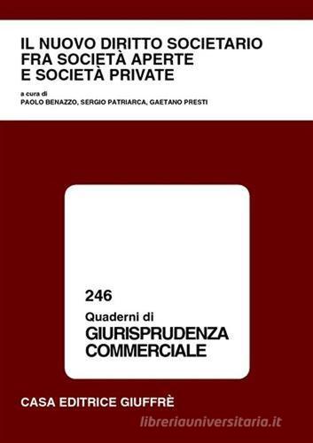 Il nuovo diritto societario fra società aperte e società private. Atti del Convegno (Varese, 20-21 settembre 2002) edito da Giuffrè