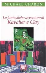 Le fantastiche avventure di Kavalier e Clay di Michael Chabon edito da BUR Biblioteca Univ. Rizzoli