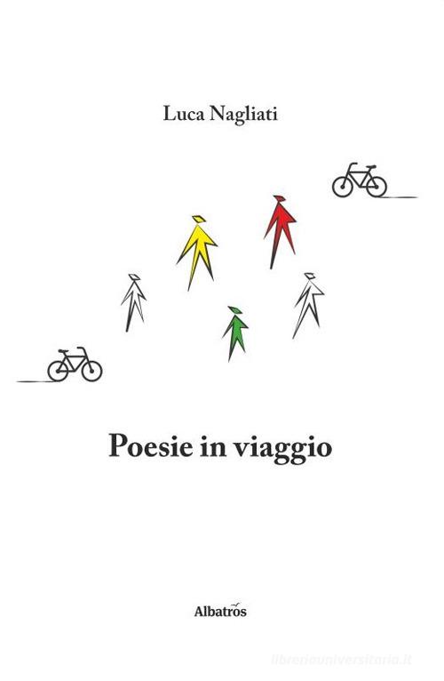 Poesie in viaggio di Luca Nagliati edito da Gruppo Albatros Il Filo