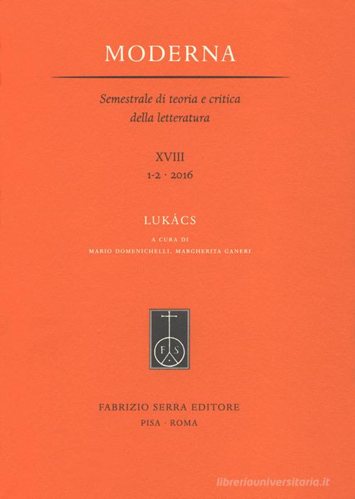Moderna. Semestrale di teoria e critica della letteratura (2016) vol.1-2 edito da Fabrizio Serra Editore