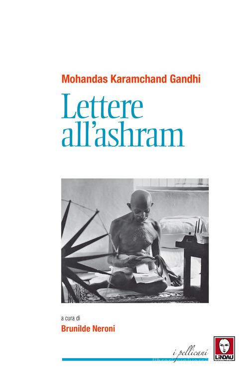 Lettere all'ashram di Mohandas Karamchand Gandhi edito da Lindau