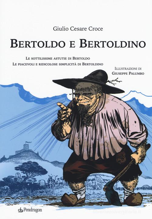 Libro Bertoldo e Bertoldino di Giulio Cesare Croce Varia di Edizioni Pendragon