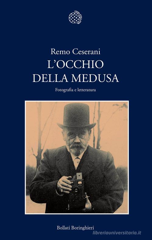 L' occhio della Medusa. Fotografia e letteratura di Remo Ceserani edito da Bollati Boringhieri