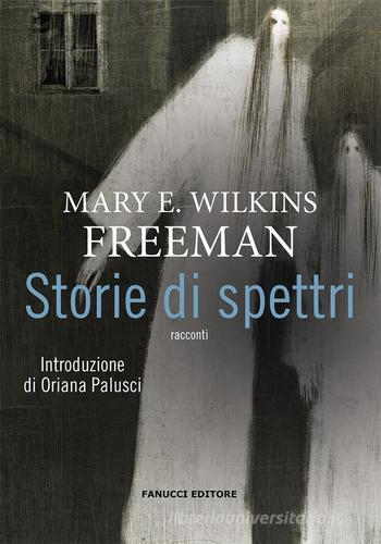 Libro Storie di spettri di Mary Wilkins Freeman Piccola biblioteca del fantastico di Fanucci