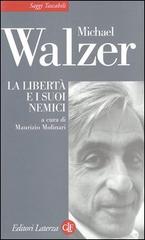 La libertà e i suoi nemici nell'età della guerra al terrorismo di Michael Walzer edito da Laterza