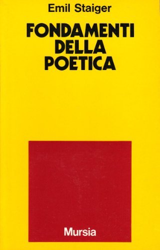 Fondamenti della poetica di Emil Staiger edito da Ugo Mursia Editore