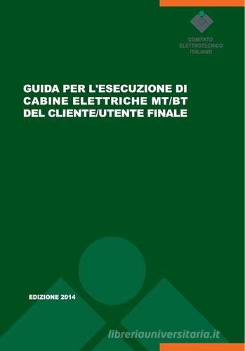 Guida per l'esecuzione di cabine elettriche MT/BT del cliente/utente finale. Guida CEI 99-4 edito da CEI