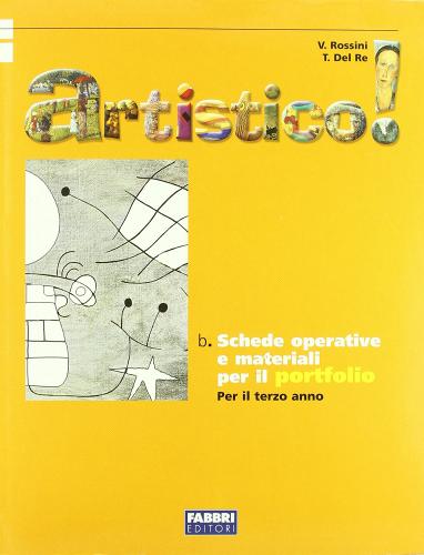 Artistico! Laboratorio-Schede operative-Materiali per il portfolio. Per la 3ª classe della Scuola media di Vittorio Rossini, Tiziana Del Re edito da Fabbri