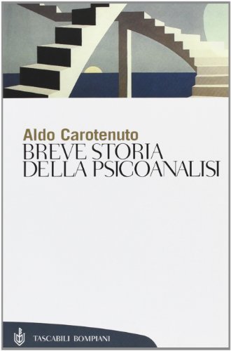 Breve storia della psicoanalisi di Aldo Carotenuto edito da Bompiani