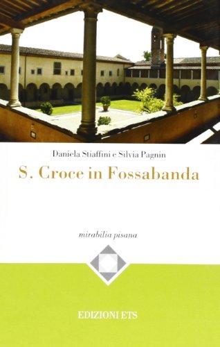 S. Croce in Fossabanda di Daniela Stiaffini, Silvia Pagnin edito da Edizioni ETS