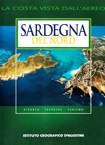 Sardegna del nord di Roberto Franzoni, Valeria Serra edito da De Agostini