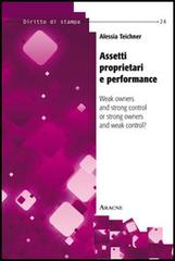 Assetti proprietari e performance. Weak owners and strong control or strong owners and weak control? di Alessia Teichner edito da Aracne