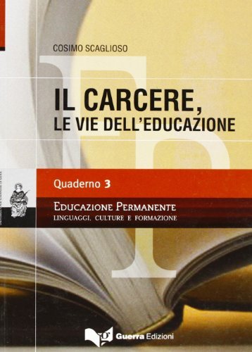 Il carcere, le vie dell'educazione di Cosimo Scaglioso edito da Guerra Edizioni