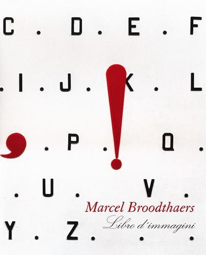 Marcel Broodthaers. Libro d'immagini di Wilfried Dickhoff, Bernard Marcadé edito da Johan & Levi