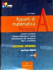 Appunti di matematica. Percorsi. Vol. A. Con prove INVALSI. Ediz. riforma. Per le Scuole superiori. Con CD-ROM. Con espansione online di Ilaria Fragni edito da CEDAM Scuola