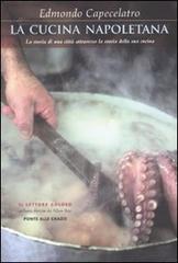 La cucina napoletana. La storia di una città attraverso la storia della sua cucina di Edmondo Capecelatro edito da Ponte alle Grazie